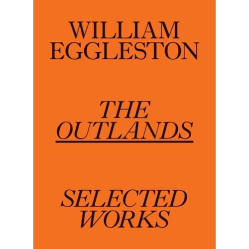 William Eggleston: The Outlands, Selected Works (häftad, eng)