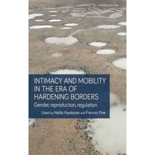Intimacy and Mobility in an Era of Hardening Borders (häftad, eng)