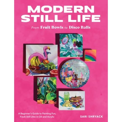 Modern Still Life: From Fruit Bowls to Disco Balls (häftad, eng)