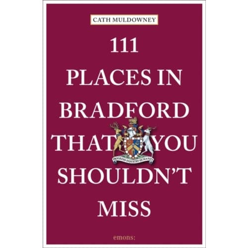 111 Places in Bradford That You Shouldn't Miss (häftad, eng)