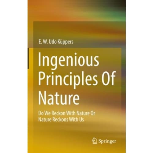 Ingenious Principles of Nature (inbunden, eng)