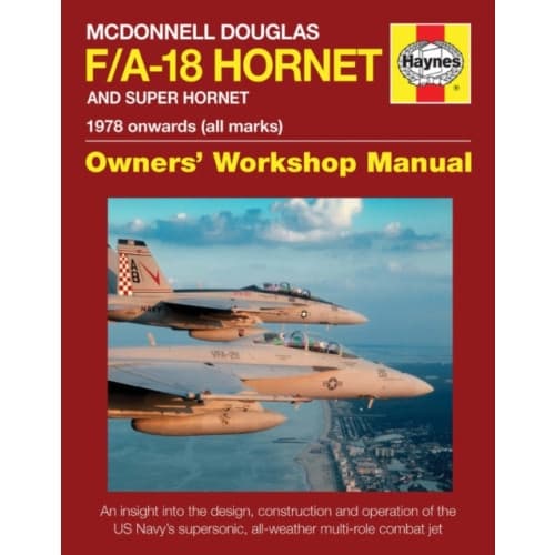 McDonnell Douglas F/A-18 Hornet And Super Hornet Owners' Workshop Manual (inbunden, eng)