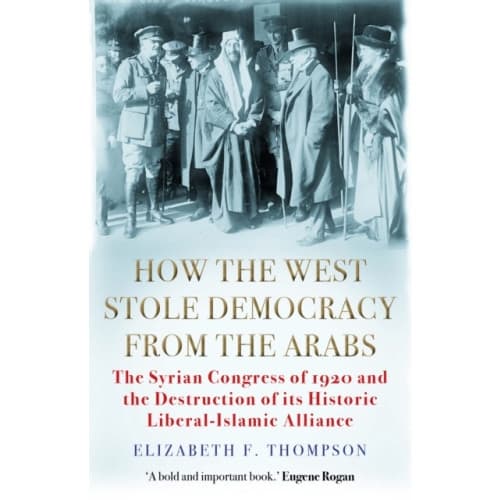 How the West Stole Democracy from the Arabs (häftad, eng)