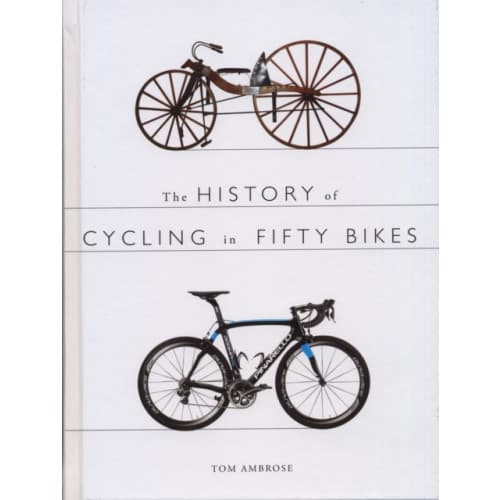 The History of Cycling in Fifty Bikes (häftad, eng)