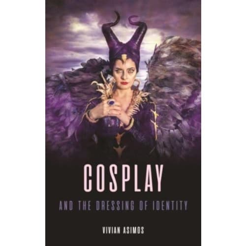 Cosplay and the Dressing of Identity (inbunden, eng)
