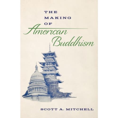 The Making of American Buddhism (inbunden, eng)