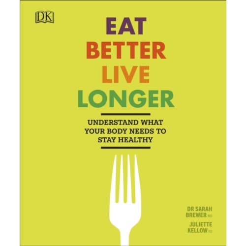 Eat Better, Live Longer (inbunden, eng)