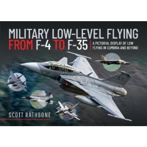 Military Low-Level Flying From F-4 Phantom to F-35 Lightning II (inbunden, eng)