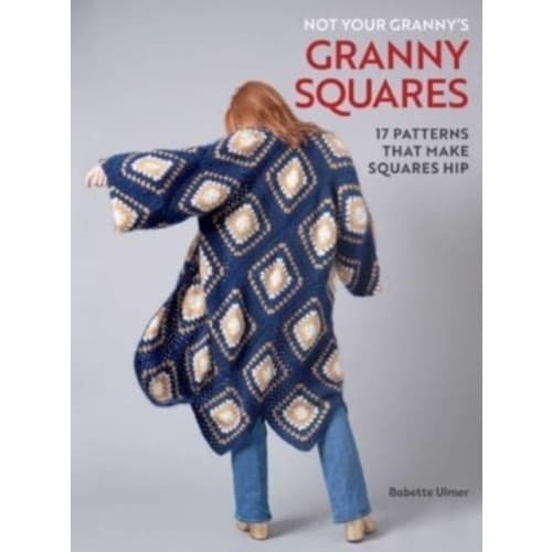 Not Your Granny's Granny Squares (inbunden, eng)