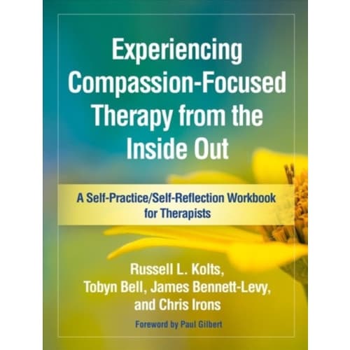Experiencing Compassion-Focused Therapy from the Inside Out (häftad, eng)