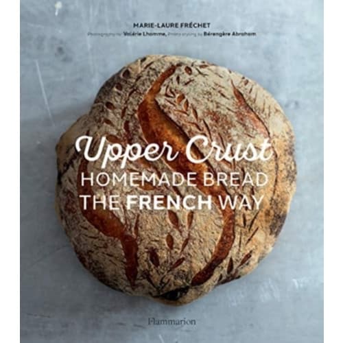 Upper Crust: Homemade Bread the French Way (inbunden, eng)