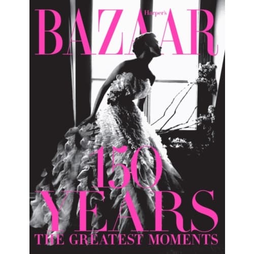 Harper's Bazaar: 150 Years: The Greatest Moments (inbunden, eng)