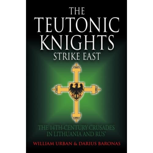 The Teutonic Knights Strike East (inbunden, eng)