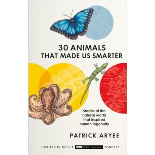 30 Animals That Made Us Smarter (inbunden, eng)
