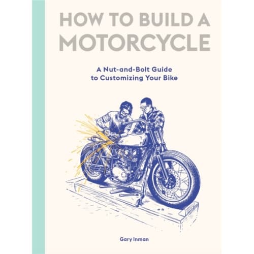 How to Build a Motorcycle (inbunden, eng)