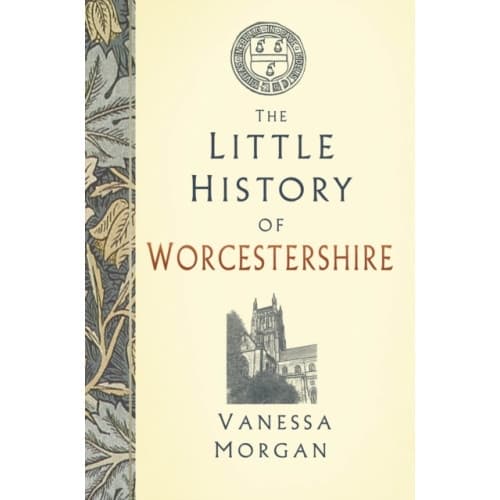 The Little History of Worcestershire (inbunden, eng)