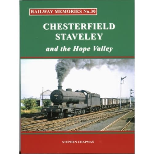 Railway Memories No.30 CHESTERFIELD, STAVELEY & the Hope Valley (häftad, eng)