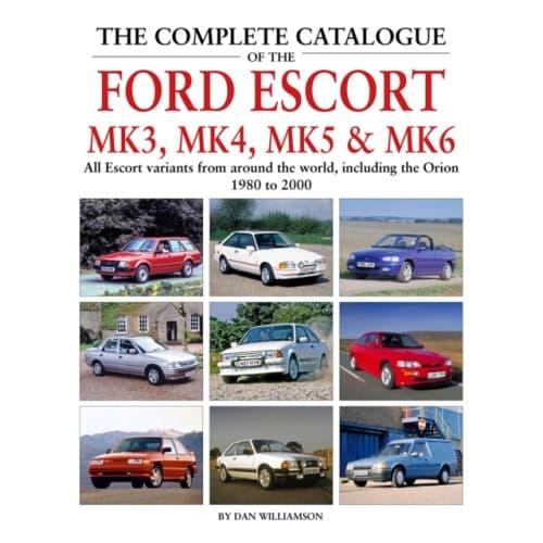 The Complete Catalogue of the Ford Escort Mk 3, Mk 4, Mk 5 & Mk 6 (inbunden, eng)