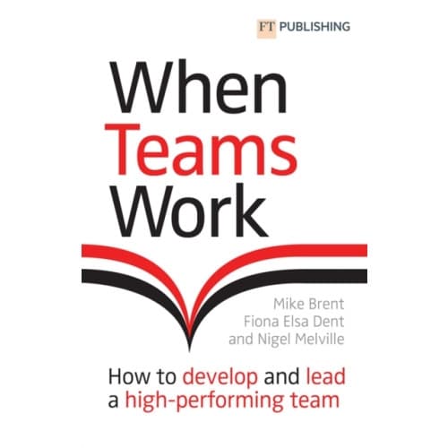 When Teams Work: How to develop and lead a high-performing team (häftad, eng)
