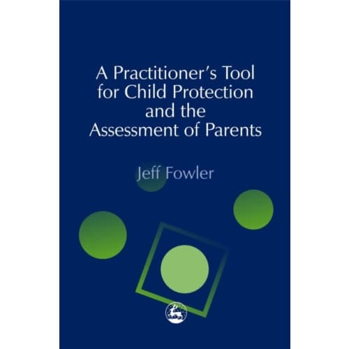 A Practitioners' Tool for Child Protection and the Assessment of Parents (häftad, eng)