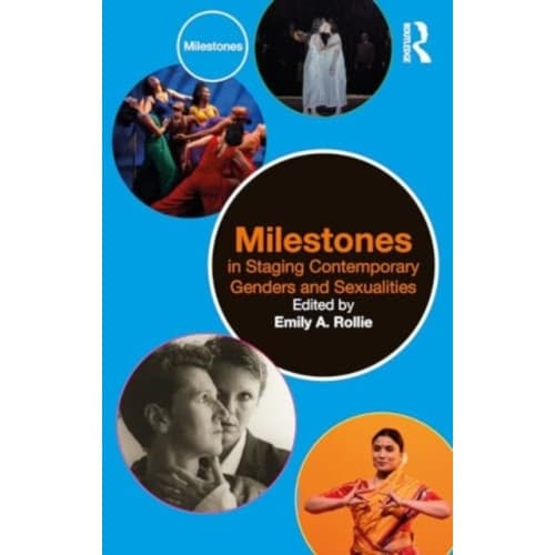 Milestones in Staging Contemporary Genders and Sexualities (häftad, eng)