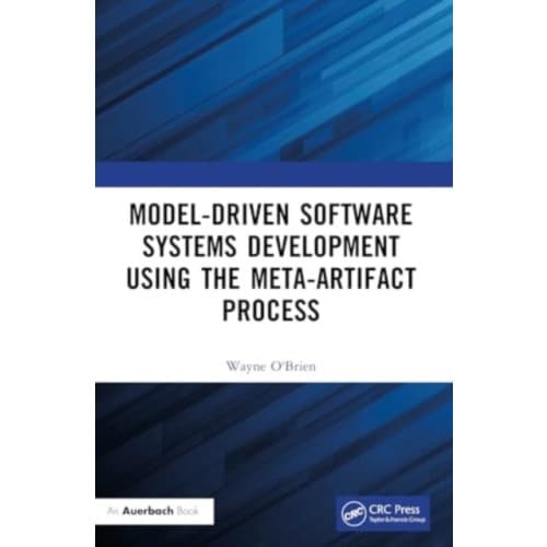 Model-Driven Software Systems Development Using the Meta-Artifact Process (häftad, eng)