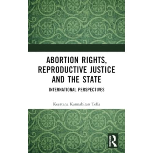 Abortion Rights, Reproductive Justice and the State (häftad, eng)
