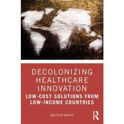 Decolonizing Healthcare Innovation (häftad, eng)