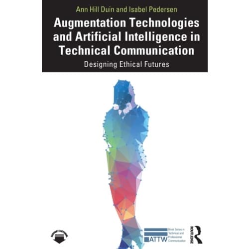 Augmentation Technologies and Artificial Intelligence in Technical Communication (häftad, eng)