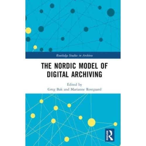 The Nordic Model of Digital Archiving (inbunden, eng)