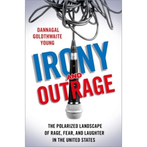Irony and Outrage (häftad, eng)