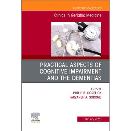 Practical Aspects of Cognitive Impairment and the Dementias, An Issue of Clinics in Geriatric Medicine (inbunden, eng)