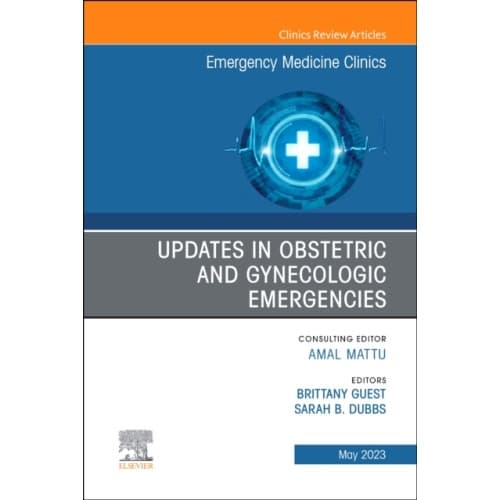 Updates in Obstetric and Gynecologic Emergencies, An Issue of Emergency Medicine Clinics of North America (inbunden, eng)
