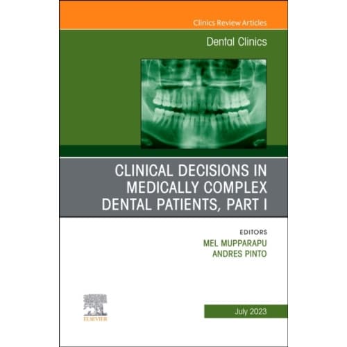 Clinical Decisions in Medically Complex Dental Patients, Part I, An Issue of Dental Clinics of North America (inbunden, eng)