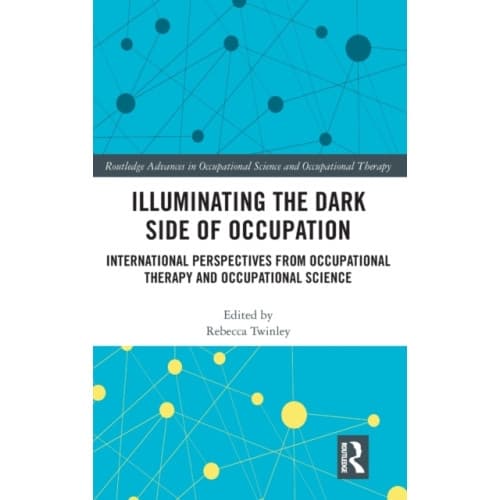 Illuminating The Dark Side of Occupation (inbunden, eng)