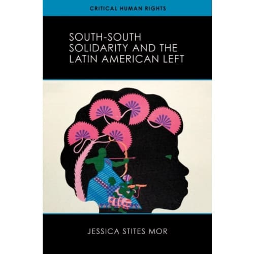 South-South Solidarity and the Latin American Left (häftad, eng)