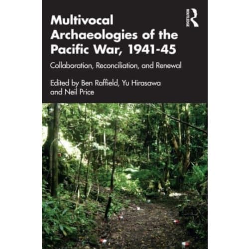 Multivocal Archaeologies of the Pacific War, 1941–45 (häftad, eng)