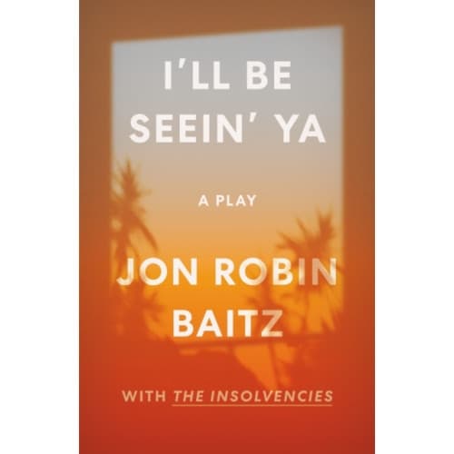 I'll Be Seein' Ya: A Play (häftad, eng)