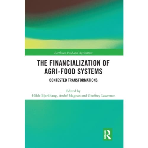 The Financialization of Agri-Food Systems (häftad, eng)