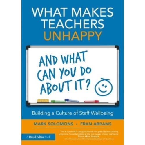 What Makes Teachers Unhappy, and What Can You Do About It? Building a Culture of Staff Wellbeing (häftad, eng)