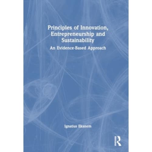 Principles of Innovation, Entrepreneurship and Sustainability (häftad, eng)