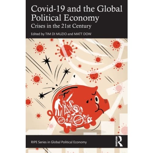 Covid-19 and the Global Political Economy (häftad, eng)
