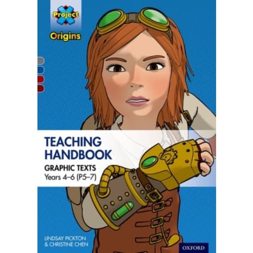 Project X Origins Graphic Texts: Grey-Dark Red+ Book Bands, Oxford Levels 14-20: Graphic Texts Teaching Handbook for Years 4-6 (P5-7) (häftad, eng)