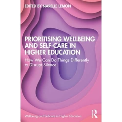 Prioritising Wellbeing and Self-Care in Higher Education (häftad, eng)
