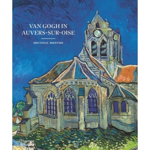 Van Gogh in Auvers-sur-Oise (inbunden, eng)