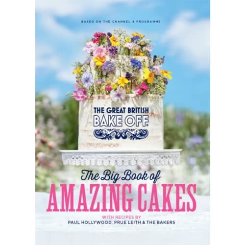 The Great British Bake Off: The Big Book of Amazing Cakes (inbunden, eng)