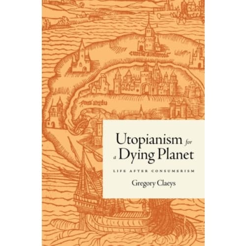 Utopianism for a Dying Planet (inbunden, eng)