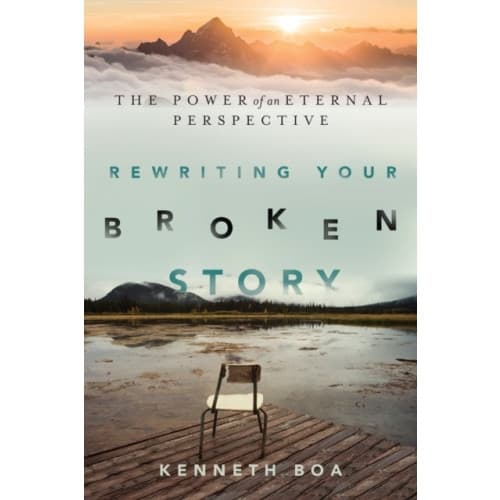 Rewriting Your Broken Story – The Power of an Eternal Perspective (häftad, eng)