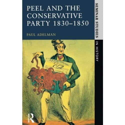 Peel and the Conservative Party 1830-1850 (häftad, eng)