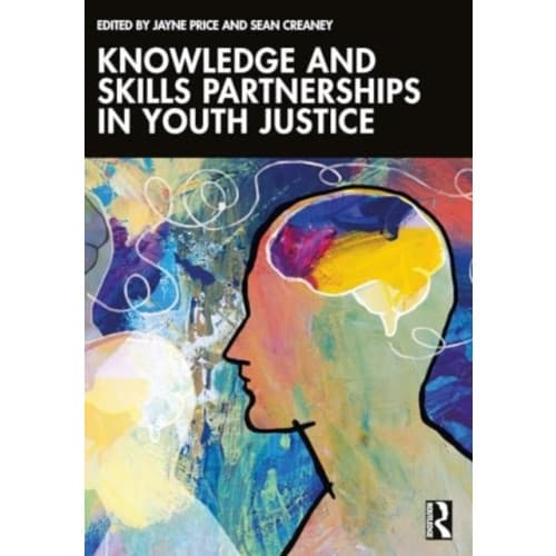 Knowledge and Skills Partnerships in Youth Justice (häftad, eng)